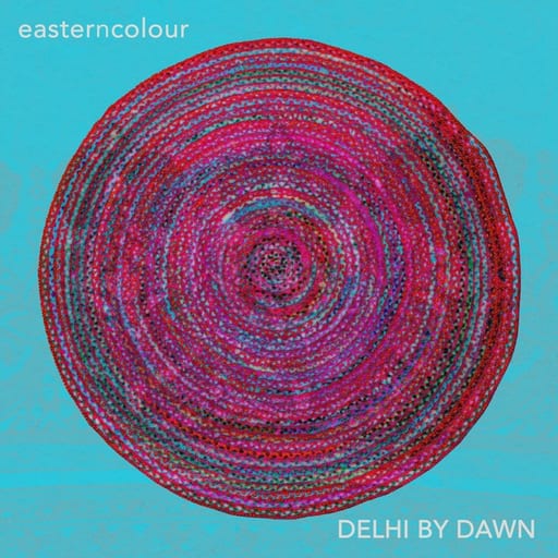 Easterncolour Delhi by Dawn